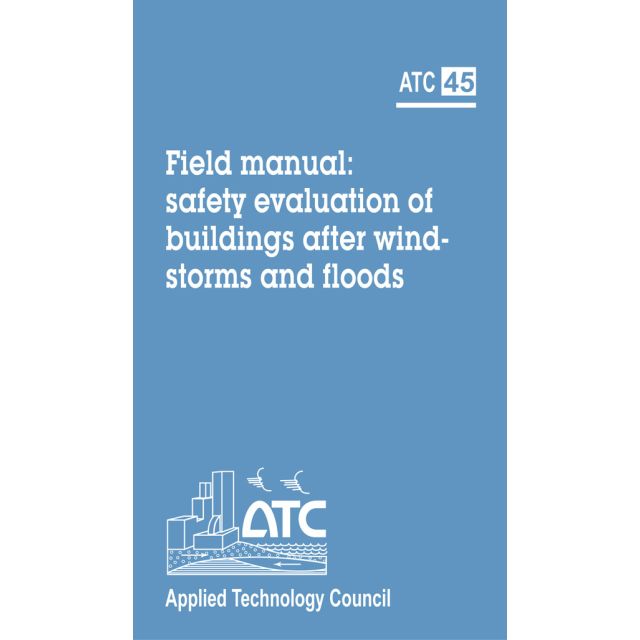 ATC-45 Field Manual: Safety Evaluation of Buildings after Windstorms and Floods