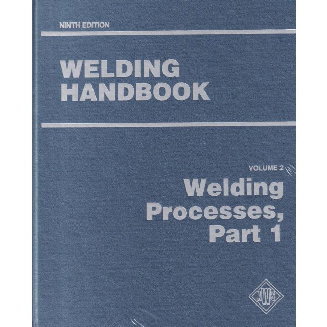 Welding Handbook. Volume 2: Welding Processes, Part 1 