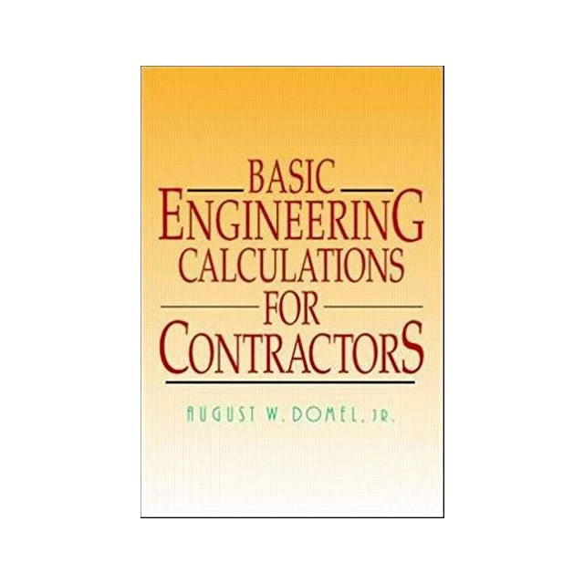 Basic Engineering Calculations for Contractors by August Domel