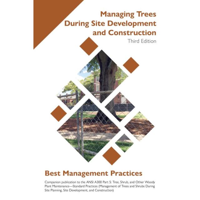 Best Management Practices - Managing Trees During Construction, Third Edition (2023)
