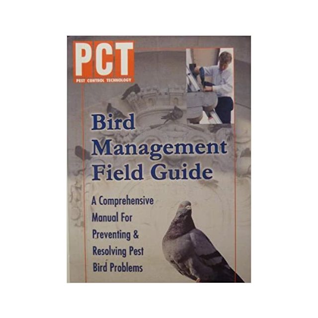 PCT Bird Management Field Guide: A Comprehensive Manual for Preventing and Resolving Pest Bird Problems