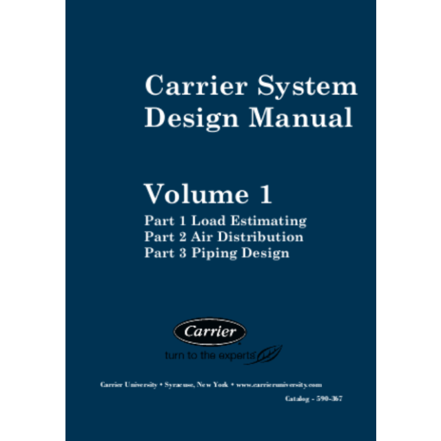 Carrier System Design Manual Volume 1: Parts 1-3 Load Estimating, Air Distribution, & Piping Design