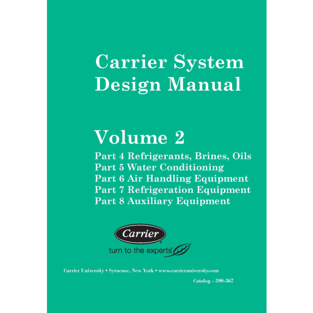 Carrier System Design Manual Volume 2: Parts 4-8 Refrigerants, Water Conditioning, Air Handling, Refrigeration Equipment, & Auxiliaries