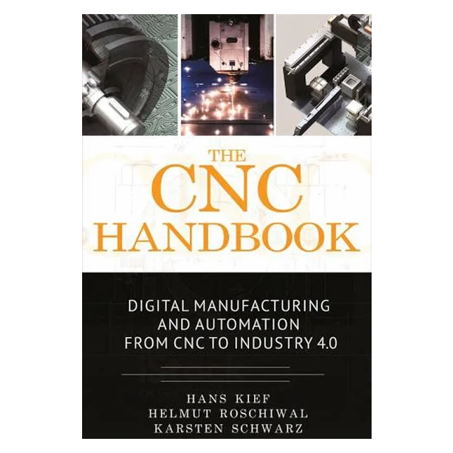 The CNC Handbook: Digital Manufacturing and Automation From CNC to Industry 4.0