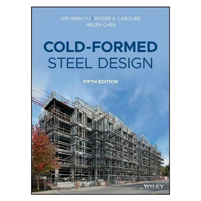 Cold Formed Steel Design, 5th Edition