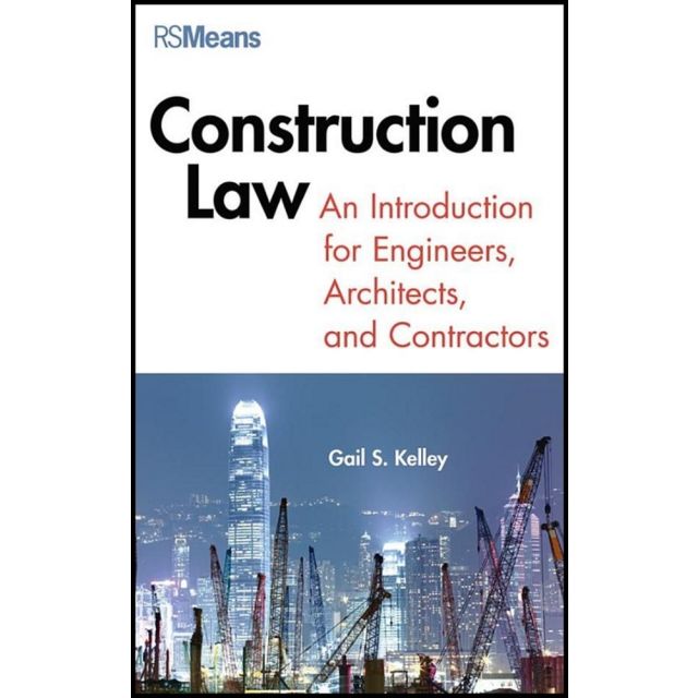 Construction Law: An Introduction for Engineers, Architects, and Contractors