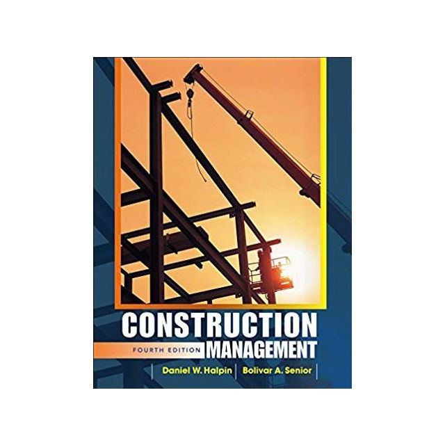 Construction Management by Daniel W. Halpin and Bolivar A. Senior