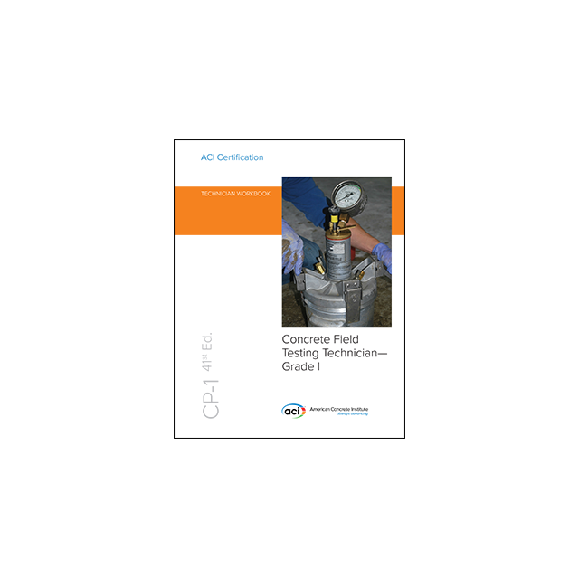 CP-1 41st Edition: Technician Workbook for Concrete Field Testing Technician—Grade I