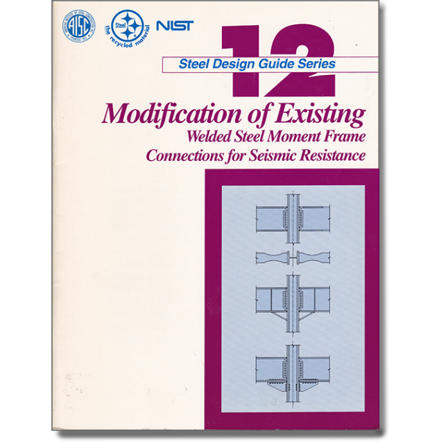 Design Guide 12: Modification of Existing Steel Welded Moment Frame Connections for Seismic Resistan