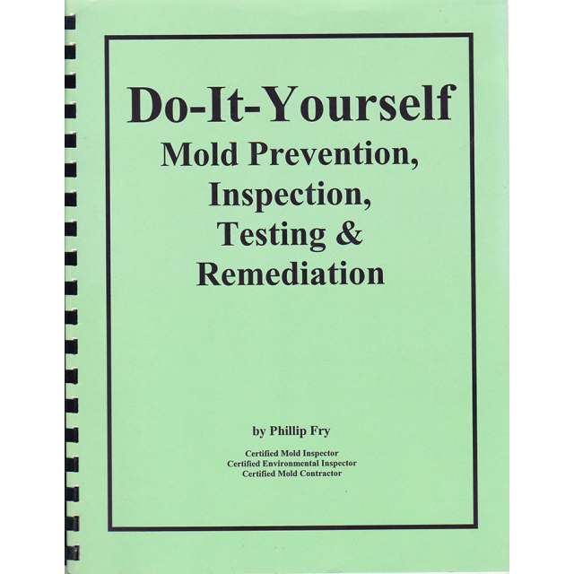 Do-it-yourself Mold Prevention, Inspection, Testing, and Remediation