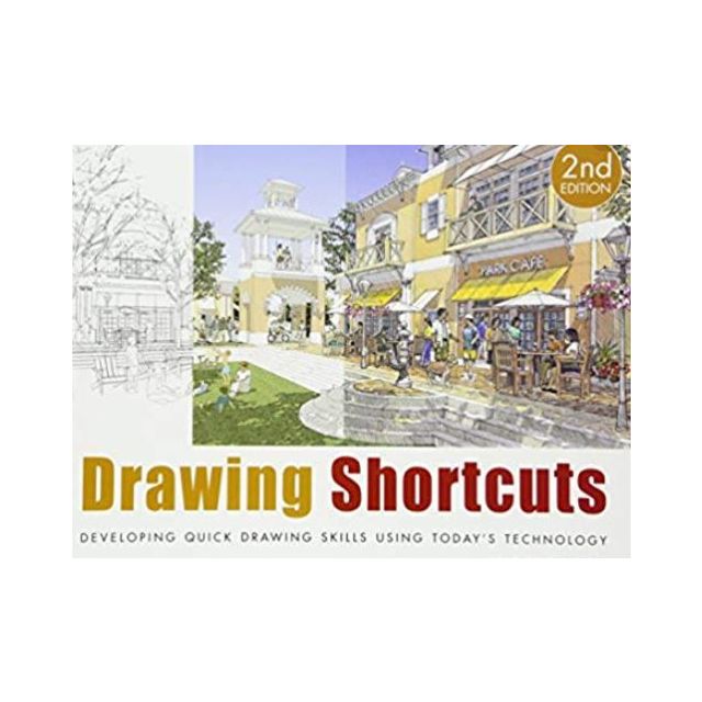 Drawing Shortcuts: Developing Quick Drawing Skills Using Today's Technology by Jim Leggitt