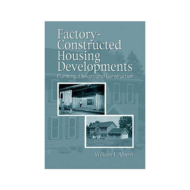 Factory-Constructed Housing Developments: Planning, Design, and Construction (Civil Engineering - Ad