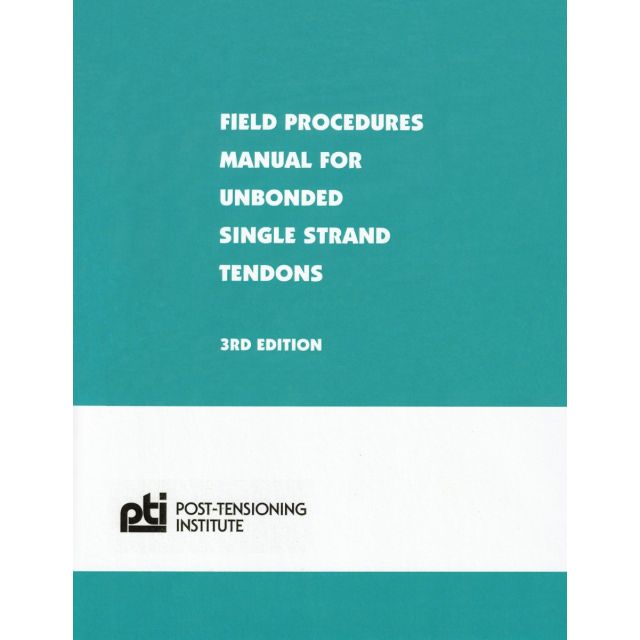 Field Procedures Manual for Unbonded Single Strand Tendons