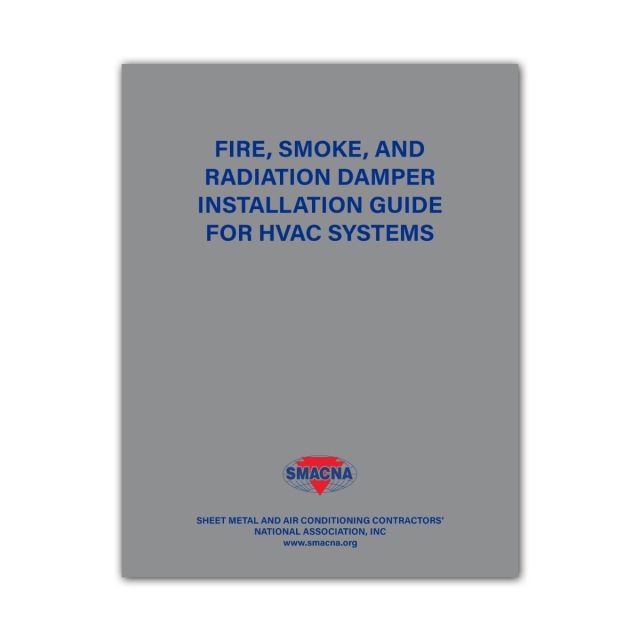 SMACNA - Fire, Smoke & Radiation Damper Installation Guide for HVAC Systems, 6th Edition 2022