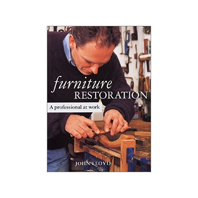 Furniture Restoration: A Professional at Work by John Lloyd