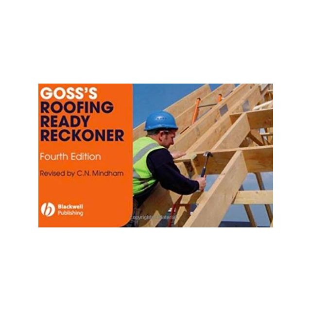 Goss's Roofing Ready Reckoner: Metric Cutting and Sizing Tables for Timber Roof Members by Chris N.