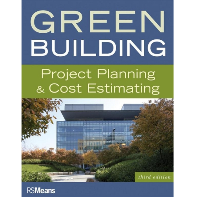 Green Building: Project Planning and Cost Estimating by RS Means