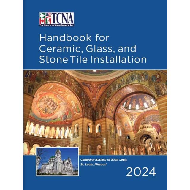 2024 TCNA Handbook for Ceramic, Glass, and Stone Tile Installation