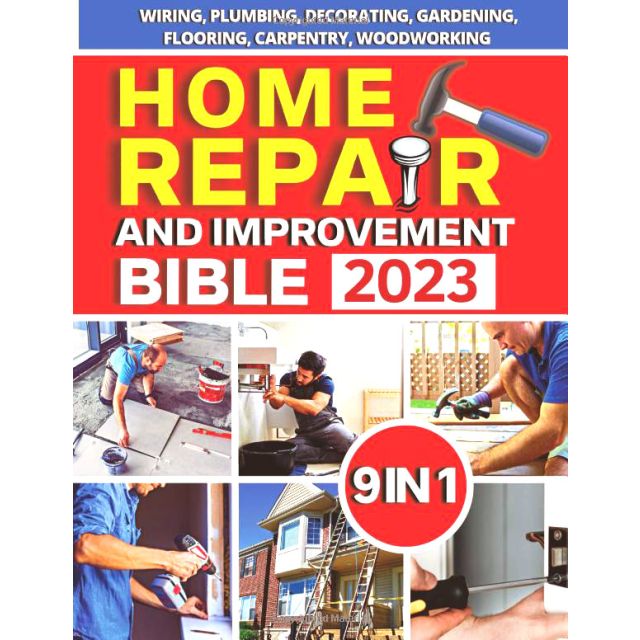Home Repair and Improvement Bible 2023