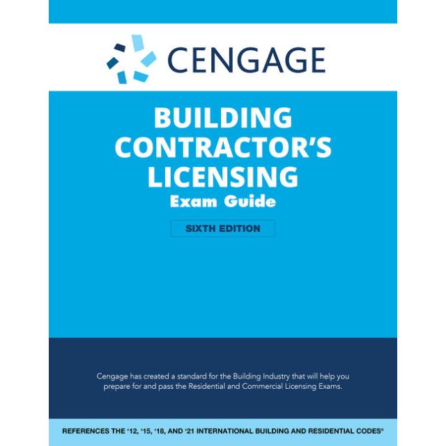 Cengage (Previously DeWalt) Building Contractor&#039;s Licensing Exam Guide: Based on the 2021 IRC &amp; IBC 6th Edition