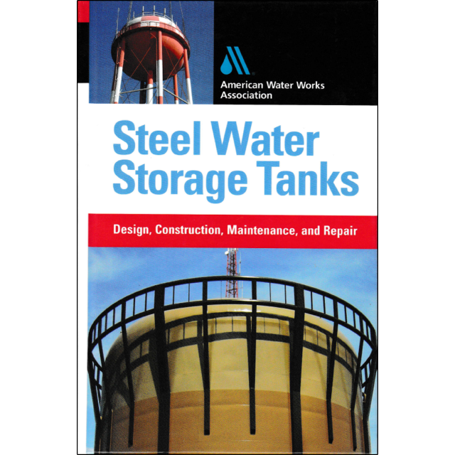 Steel Water Storage Tanks: Design, Construction, Maintenance, and Repair by Steve Meier and American