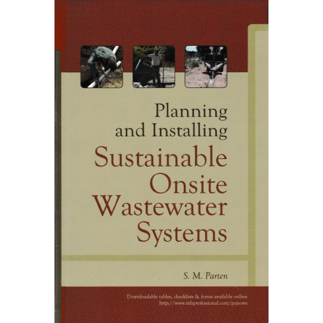 Planning and Installing Sustainable Onsite Wastewater Systems by S. M. Parten