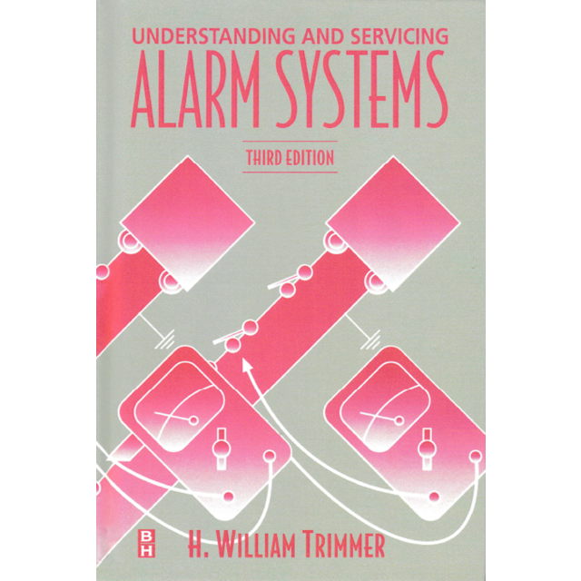 Understanding and Servicing Alarm Systems, Third Edition by H. William Trimmer