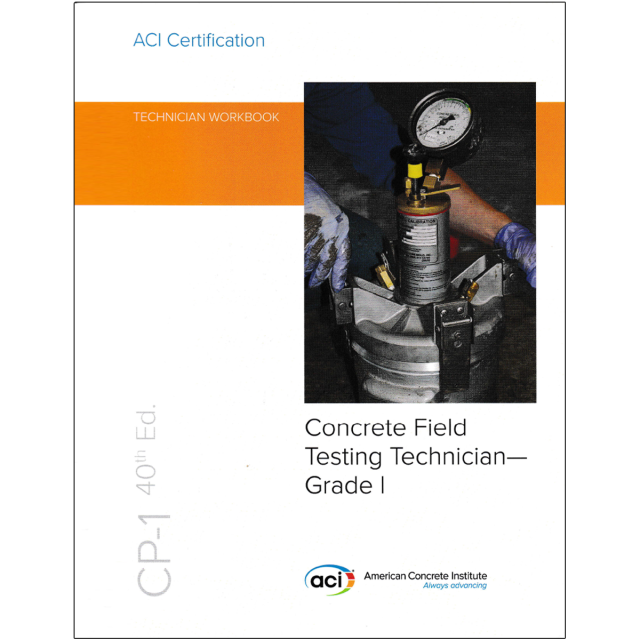 CP-1 40th Edition: Technician Workbook for Concrete Field Testing Technician - Grade I