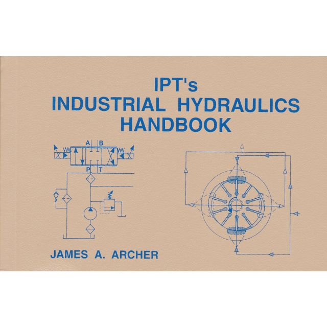 IPT&#039;s Industrial Hydraulics Handbook
