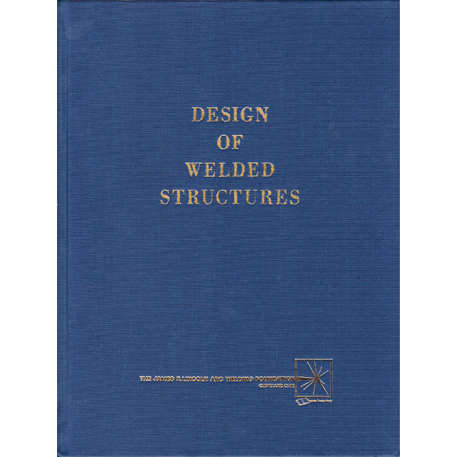 Design of Welded Structures, by Omer W. Blodgett, Sc.D., P.E.James F. Lincoln