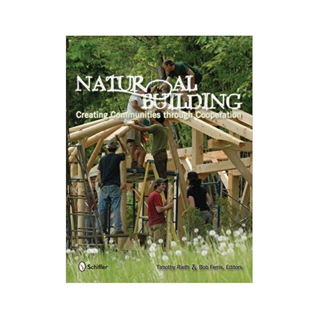 Natural Building: Creating Communities Through Cooperation by Timothy Rieth