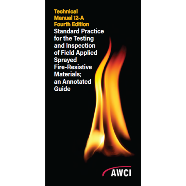 Technical Manual 12-A, 4th Edition; Standard Practice for the Testing and Inspection of Field Applied Sprayed Fire-Resistive Materials