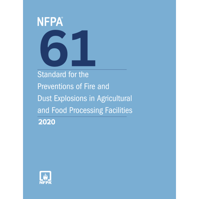 NFPA 61, Standard for the Prevention of Fires and Dust Explosions in Agricultural and Food Processing Facilities