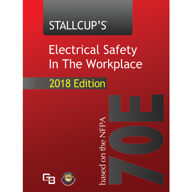  Stallcup&#039;s NFPA 70E®, Electrical Safety In The Workplace 2018 Edition