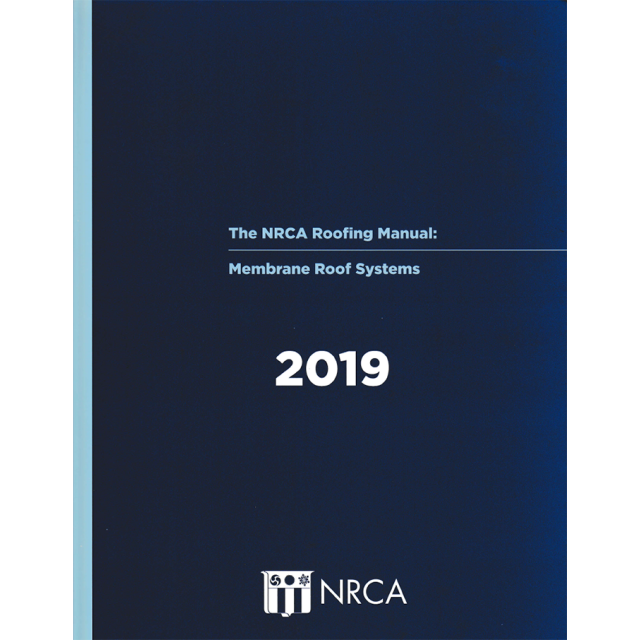 The NRCA Roofing Manual: Membrane Roof Systems—2019