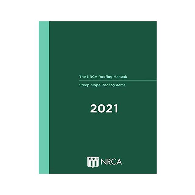 NRCA Roofing Manual: Steep-slope Roof Systems 2021