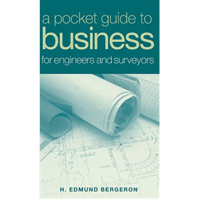 A Pocket Guide to Business for Engineers and Surveyors by H. Edmund Bergeron (2 COPIES LEFT)