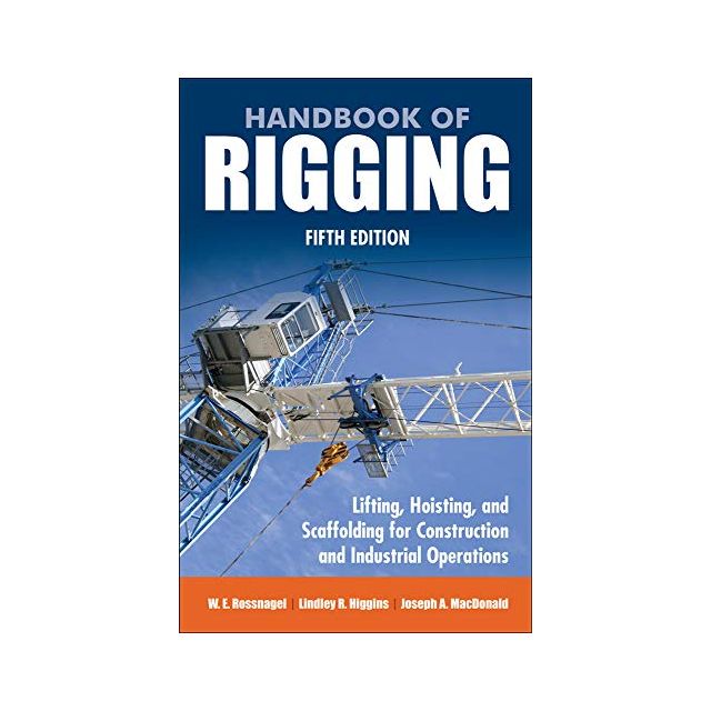 Handbook of Rigging: For Construction and Industrial Operations by Joseph MacDonald, W. Rossnagel an