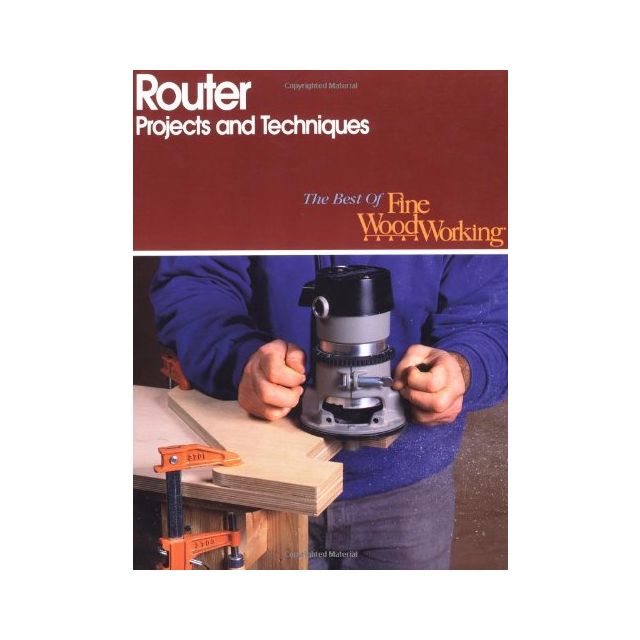 Router Projects and Techniques (Best of Fine Woodworking)