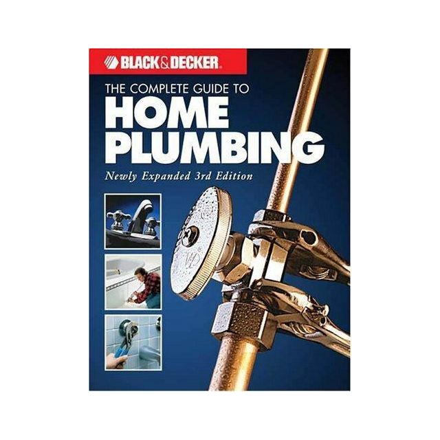 Black &amp; Decker The Complete Guide to Home Plumbing: Newly Expanded 3rd Edition (ONLY 2 COPIES LEFT!)