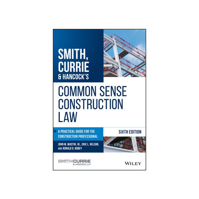Common Sense Construction Law: A Practical Guide for the Construction Professional