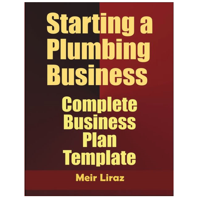Starting a Plumbing Business: Complete Business Template 