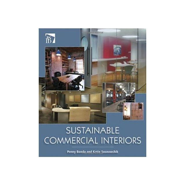 Sustainable Commercial Interiors (Hardcover) by Penny Bonda (Author), Katie Sosnowchik (Author)