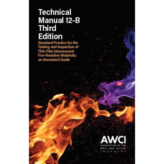 Technical Manual 12-B, Third Edition; Standard Practice for the Testing and Inspection of Field Applied Thin Film Intumescent Fire-Resistive Materials