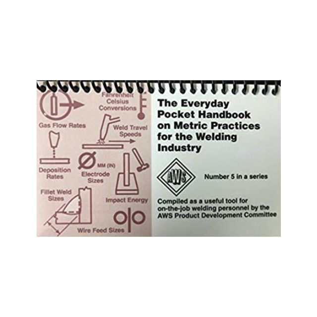 The  Everyday Pocket Handbook on Metric Practices for the Welding  Industry (2 COPIES LEFT)