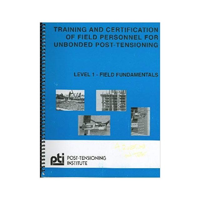 Training and Certification of Field Personnel for Unbonded Post-Tensioning (Leverl 1: Field fundamentals) [Spiral-bound]