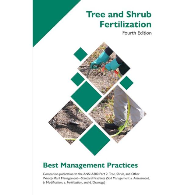 Best Management Practices - Tree and Shrub Fertilization, Fourth Edition