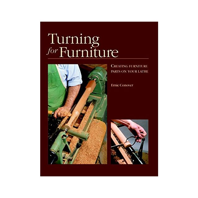 Turning for Furniture: Creating Furniture Parts on Your Lathe