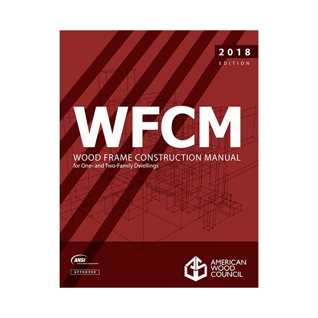 WFCM Wood Frame Construction Manual for One-and Two-Family Dwellings and WFCM Commentary, 2018 Edition