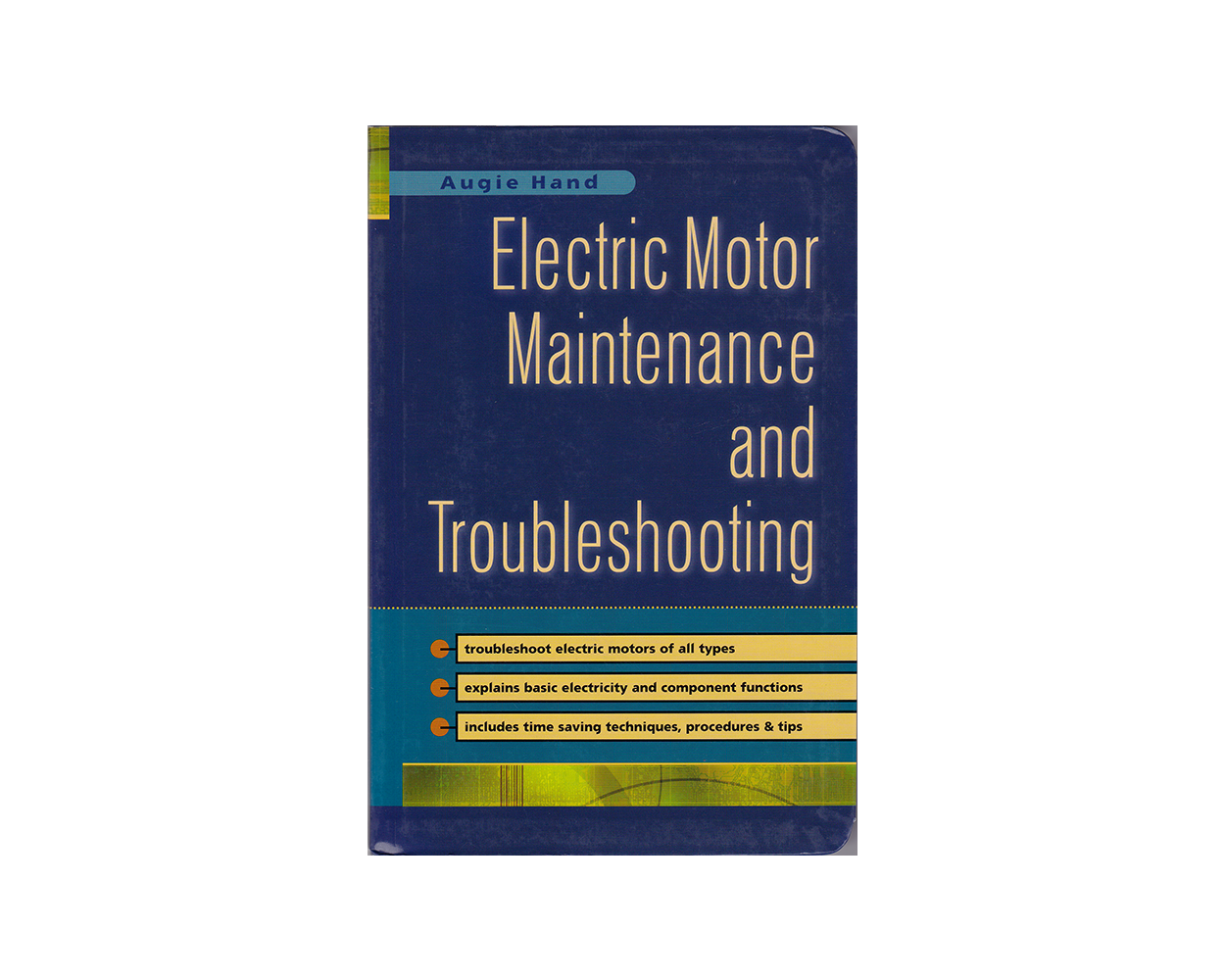 Electric Motor Maintenance and Troubleshooting. by Augie Hand Builder